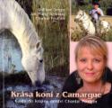 Kniha: Krása koní z Camargue - Cesta do krajiny dětství Chantal Poullain - Jan Matěj Krnínský