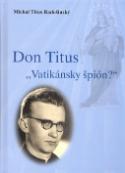 Kniha: Don Titus - "Vatikánsky špión?" - Michal Titus Radošinský