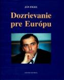 Kniha: Dozrievanie pre Európu - Ján Figeľ