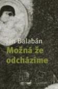 Kniha: Možná, že odcházíme - Jan Balabán