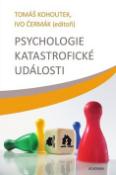 Kniha: Psychologie katastrofické události - řada Psychologie - Ivo Čermák, Tomáš Kohoutek