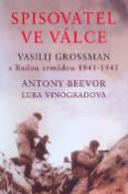 Kniha: Spisovatel ve válce - Vasilij Grossman s Rudou armádou 194 - 1945 - Antony Beevor