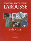 Kniha: Tematické encyklopedie Larousse Svět a lidé - Svazek 1 - Larousse