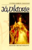 Kniha: Já, Viktorie - Memoáry britské královny - Cynthia Harrod-Eaglesová