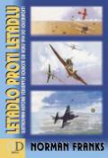 Kniha: Letadlo proti letadlu - Ilustrovaná historie vzdušných soubojů od roku 1914 do současnosti - Norman Franks