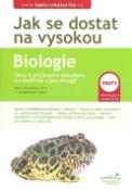 Kniha: Jak se dostat na vysokou  Biologie - Testy k přijímacím zkouškám na vysokou školu - Jiří Holinka, Gabriela Gajdová