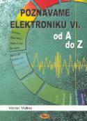 Kniha: Poznáváme elektroniku VI - od A do Z - Václav Malina