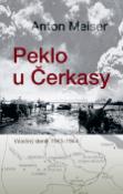 Kniha: Peklo u Čerkasy - Válečný deník 1943-1944 - Anton Meiser