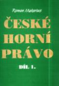 Kniha: České horní právo díl I. - Roman Makarius