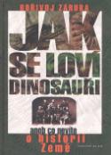 Kniha: Jak se loví dinosauři aneb Co nevíte... - Bořivoj Záruba