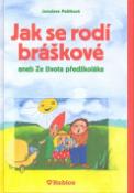 Kniha: Jak se rodí bráškové aneb ze života předškoláka - Jaroslava Paštiková