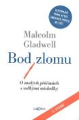 Kniha: Bod zlomu - O malých příčinách s velkými následky - Malcolm Gladwell