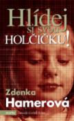 Kniha: Hlídej si svou holčičku - Zdenka Hamerová