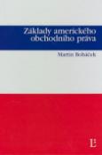 Kniha: Základy amerického obchodního práva - Martin Boháček