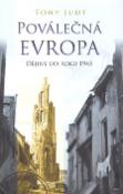 Kniha: Poválečná Evropa - Dějiny od roku 1945 - Tony Judt
