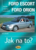 Kniha: Ford Escort, Ford Orion od 9/90 - Údržba a opravy automobilů č.18 - Hans-Rüdiger Etzold