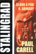 Kniha: Stalingrad Sláva a pád 6. armády - Paul Carell