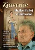 Kniha: Zjavenie Matky Božej v Turzovke - História mariánských zjavení - Jiří Kuchař