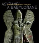 Kniha: Asyřané a Babyloňané-Poklady starých civilizací - Alfredo Rizza
