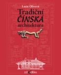 Kniha: Tradiční čínská architektura - Lucie Olivová