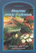 Kniha: Mrazíme ovocie a zeleninu - Technológia, rady, recepty na prípravu jedál - Eva Paulovičová