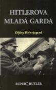 Kniha: Hitlerova mladá garda - Dějiny Hitlerjugend - Rupert Butler, Rupert Buttler