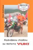 Kniha: Hedvábnou stezkouˇna motorce Yuki - Petr Hošťálek