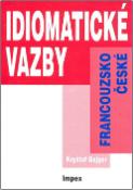 Kniha: Francouzsko-české idiomatické vazby - cvičebnice - Kryštof Bajger, Zdeněk Šmíra