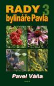 Kniha: Rady bylináře Pavla 3 - Léčivé rostliny od A do Z - Pavel Váňa