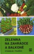 Kniha: Zelenina na zahrádce a balkóně - Stanislav Peleška