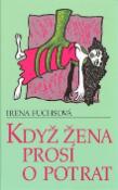 Kniha: Když žena prosí o potrat - Irena Fuchsová