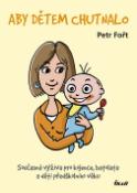 Kniha: Aby dětem chutnalo - Petr Fořt