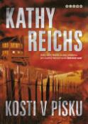 Kniha: Kosti v písku - Knihy Kathy Reichs se staly předlohou pro úspěšný telev. seriál Sběratelé kostí - Kathy Reichs
