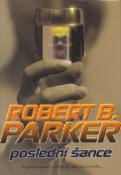 Kniha: Poslední šance - Na případ záletné manželky je vražd snad až příliš... - Robert B. Parker