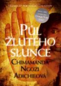 Kniha: Půl žlutého slunce - Dramatický příběh o lásce a nenávisti. - Chimamanda Ngozi Adichie