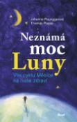 Kniha: Neznámá moc Luny - Vliv cyklu Měsíce na naše zdraví - Johanna Paunggerová