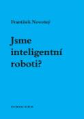 Kniha: Jsme inteligentní roboti? - František Novotný