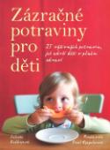 Kniha: Zázračné potraviny pro děti - 25 výživných potravin, jež udrží děti v plném zdraví - Juliette Kellow