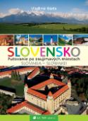 Kniha: Slovensko Slovakia - Slowakei - Putovanie po zaujímavých miestach - Vladimír Bárta