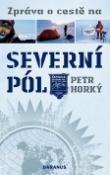 Kniha: Zpráva o cestě na Severní pól - Expedice Severní pól 22.3.-19.4.2008 - Petr Horký