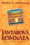 Kniha: Jantarová komnata - Na stopě jedné z nejobjasněných záhad druhé světové války. - Heinz G. Konsalik