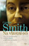 Kniha: Na vlastní oči - Vše, co potřebujete vědět o smrti a báli jste se zeptat - Gordon Smith