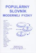 Kniha: Populárny slovník modernej fyziky - 330 encyklopedických hesiel - Iveta Olejárová, Marián Olejár, Marián Olejár jr.
