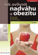 Kniha: Jak ovlivnit nadváhu a obezitu - Výskyt, rizikové faktory, jak obezitě předcházet - Libor Vítek