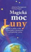 Kniha: Magická moc Luny - Výživa a péče o tělo v souladu s lunár. a přírod. rytmy - Johanna Paunggerová, Thomas Poppe