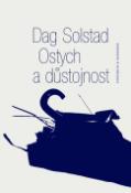 Kniha: Ostych a důstojnost - Dag Solstag