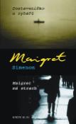 Kniha: Dostaveníčko u rybářů, Maigret má strach - Maigret má strach - Georges Simenon