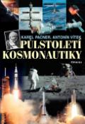 Kniha: Půlstoletí kosmonautiky - Antonín Vítek, Karel Pacner