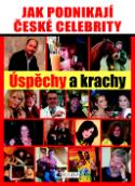 Kniha: Jak podnikají české celebrity - Úspěchy a krachy - Josef Chuchma
