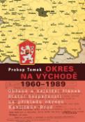 Kniha: Okres na východě 1960 - 1989 - Občané a nejnižší článek Státní bezpečnosti na příkladu okresu Havlíčkův Brod - Prokop Tomek